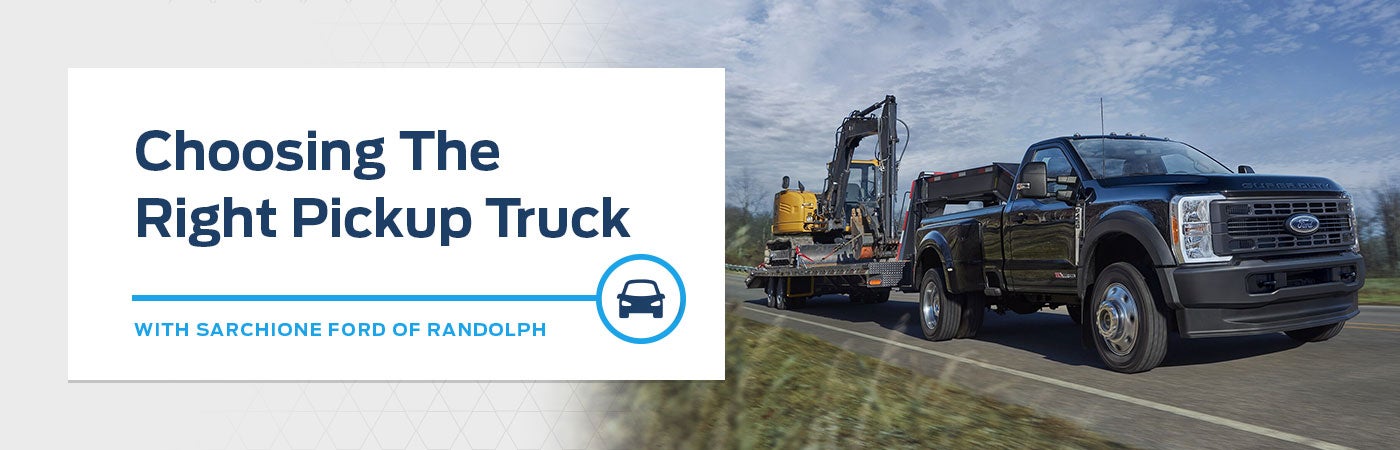 How to Choose the Right Pickup Truck - Sarchione Ford Randolph