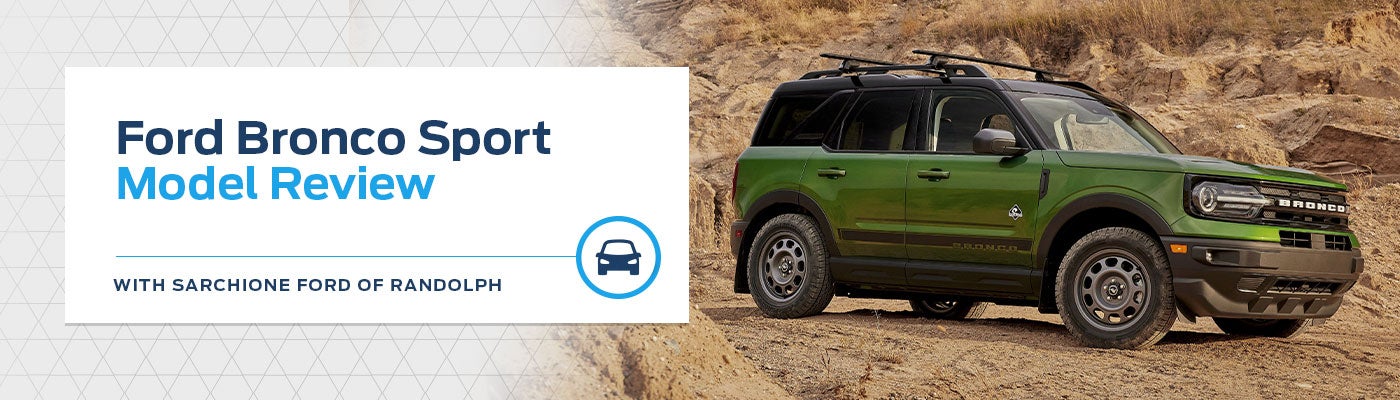 Ford Bronco Sport Model Overview - Sarchione Ford of Randolph