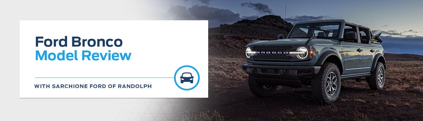 Ford Bronco Model Overview - Sarchione Ford of Randolph